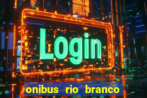 onibus rio branco porto velho